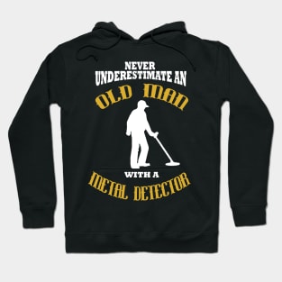 Never Underestimate An Old Man With A Metal Detector Hoodie